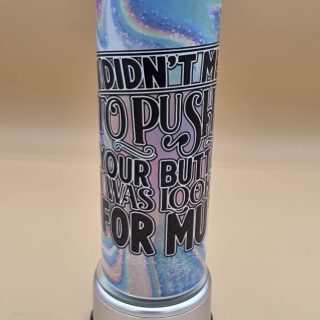 I Didn't Mean to Push All Your Buttons Sublimation Tumbler
